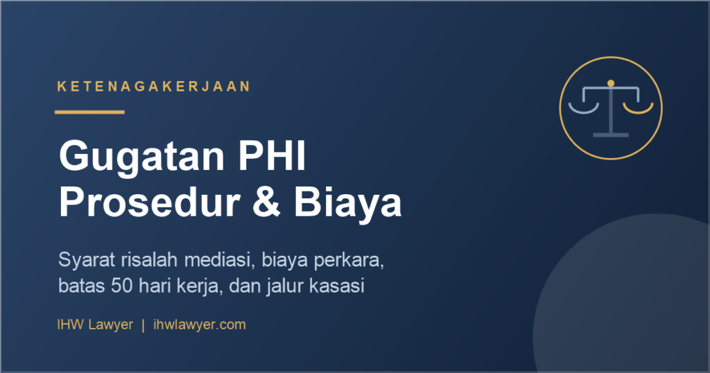 Gugatan PHI - prosedur, biaya perkara, lama sidang, dan jalur kasasi