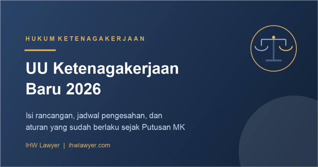 UU Ketenagakerjaan Baru 2026: isi rancangan dan aturan yang sudah berlaku sejak Putusan MK 168